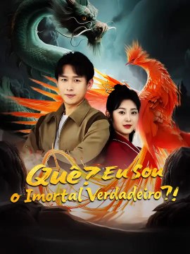 Quê? Eu Sou o Imortal Verdadeiro?! | Série Completa | Short Drama Português