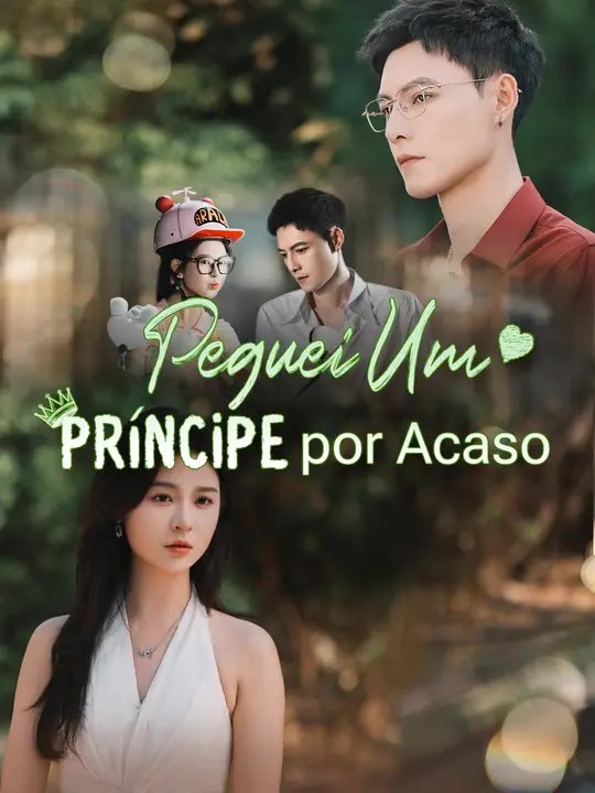 Peguei Um Príncipe por Acaso | Série Completa | Short Drama Português