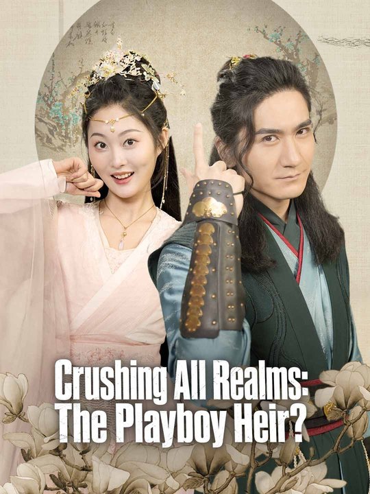 Crushing All Realms: The Playboy Heir? Episode 33