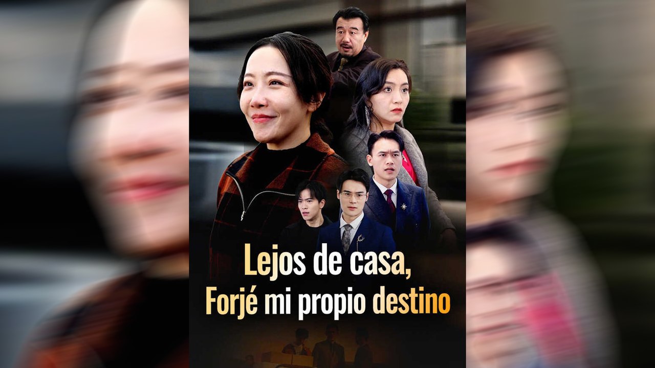 Lejos de Casa, Forjé Mi Propio Destino | Serie Completa | Short Drama Español | TRAGIC ROMANCE