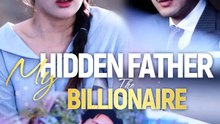 My Hidden Father, The Billionaire | Serie Completa | Short Drama Español