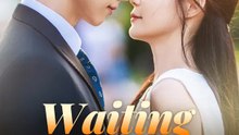 Waiting for You, Forever | Serie Completa | Short Drama Español