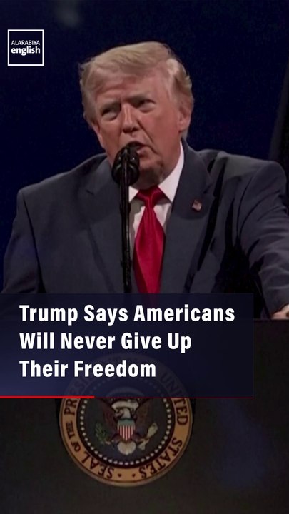 Trump Says Americans Will Never Give Up Their Freedom