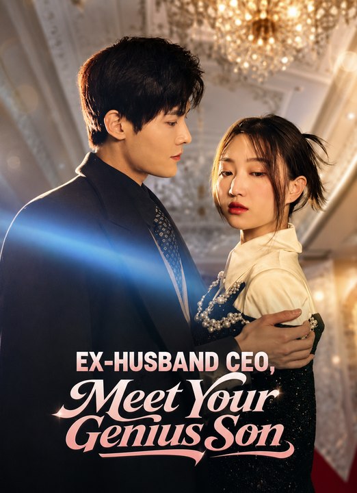 Ex-Husband CEO, Meet Your Genius Son Viral Series CEO Romance, Family Secrets & Revenge - ENGSUB