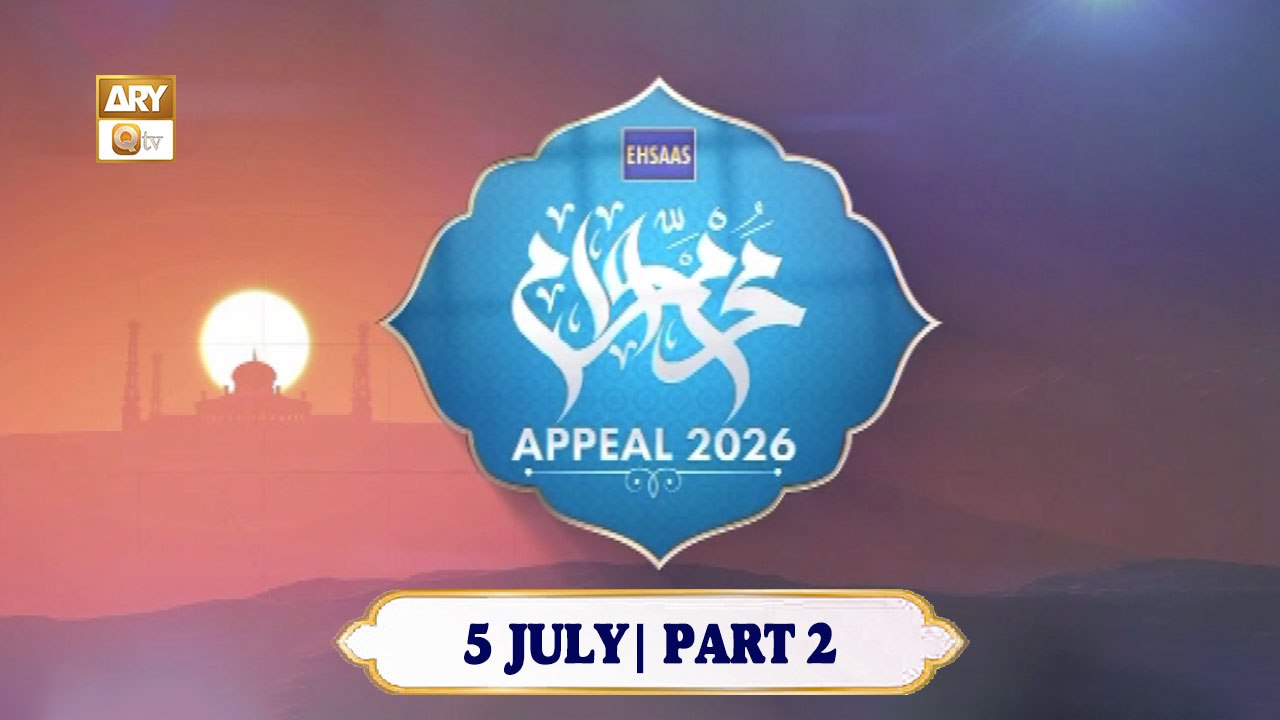 Ehsaas Telethon - Muharram Appeal 2026 - 5 July 2026 - Part 2