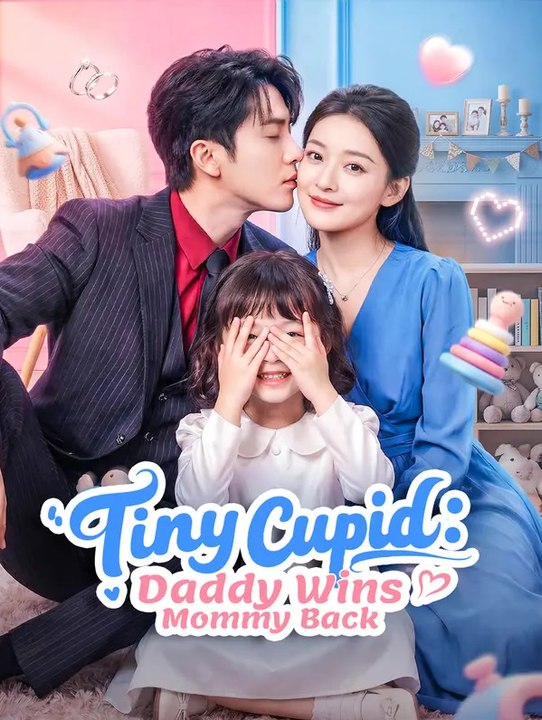 Tiny Cupid: Daddy Wins Mommy Back | Full Series | Short Drama English