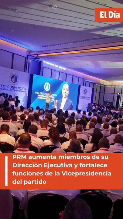 PRM aumenta miembros de su Dirección Ejecutiva y fortalece funciones de la Vicepresidencia del partido