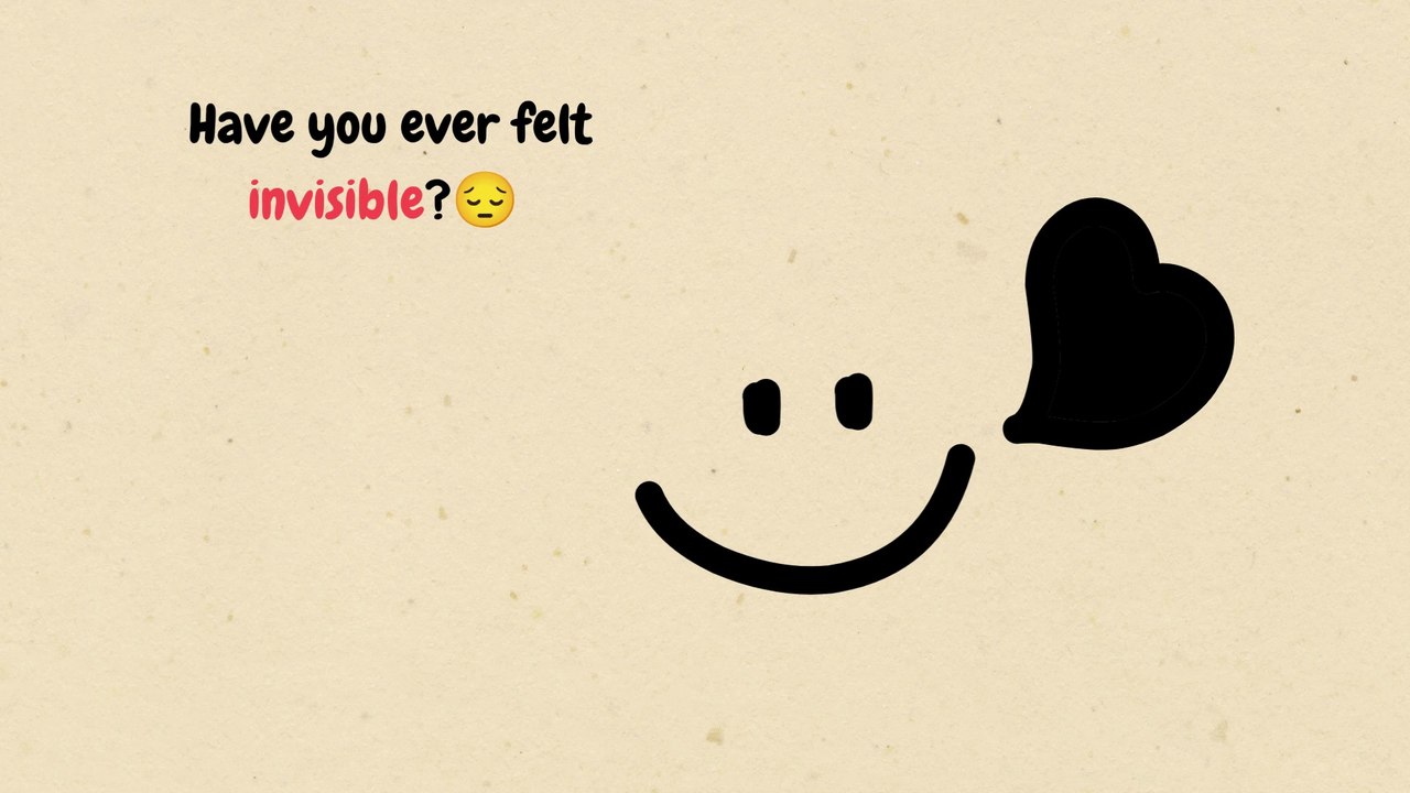 Have you ever felt invisible😔