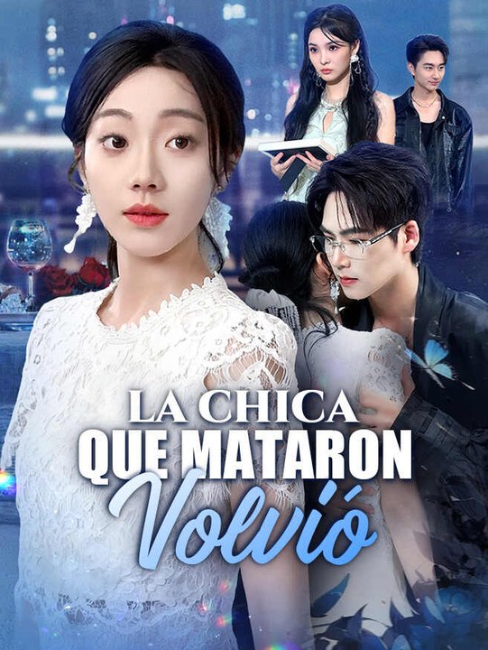 La Chica que Mataron Volvió | Serie Completa | Short Drama Español