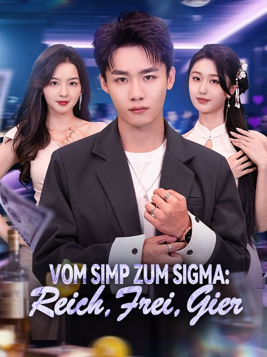 Vom Simp zum Sigma: Reich, Frei, Gier Ganze Folge