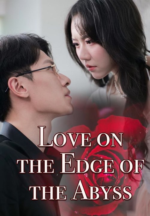 Love on the Edge of the Abyss | Full Short Drama | English Sub 2026