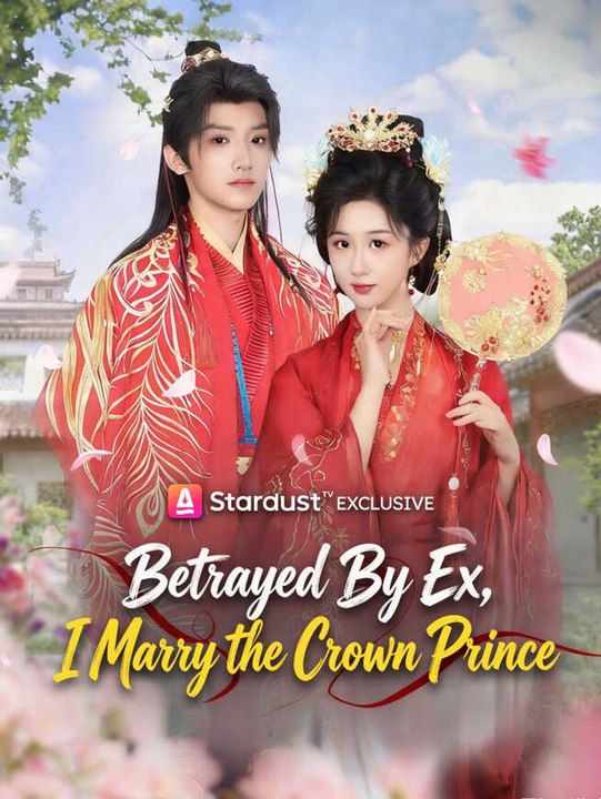 Betrayed By Ex, I Marry the Crown Prince | Full Short Drama | English Sub 2026