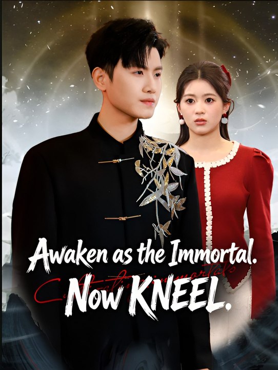 Awaken as the Immortal. Now KNEEL. #netshort