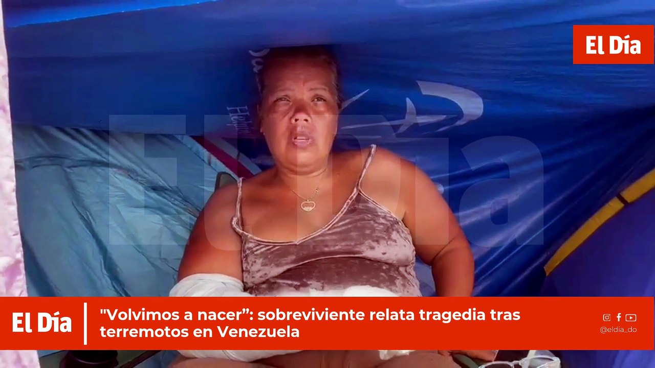 "Volvimos a nacer”: sobreviviente relata tragedia tras terremotos en Venezuela
