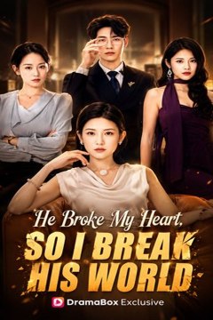 He Broke My Heart So I Break His World - FULL Chinese Drama English Sub