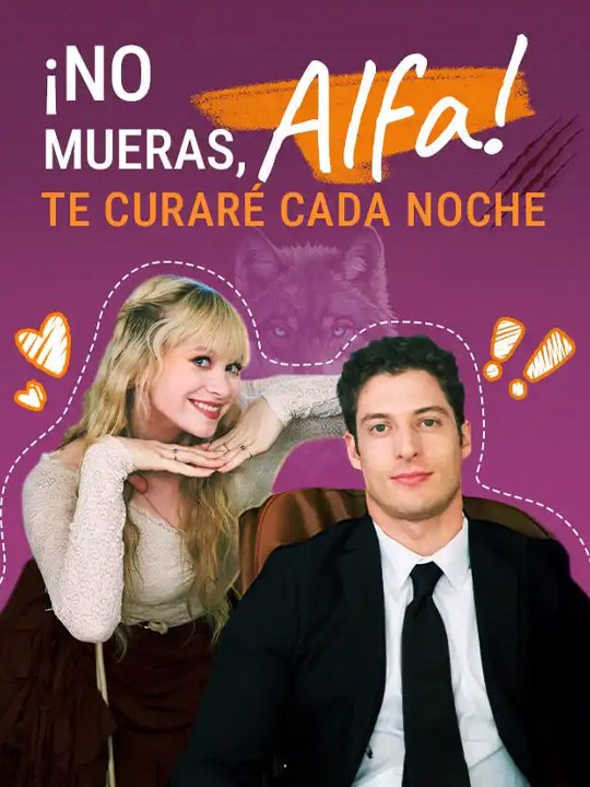 ¡No Mueras, Alfa! Te Curaré Cada Noche💗🍀 Completo