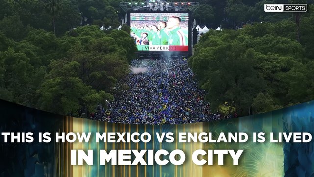 This Is How Mexico vs England Is Lived in Mexico City | beIN SPORTS USA
