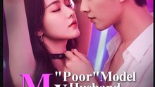 My Poor Model Husband is Actually a Mogul Drama Movies English Sub