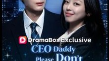 CEO Daddy Please Don’t Catch Me- Full Drama Movie English Sub