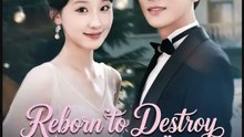 Reborn to Destroy My Whole Family- Full Drama Movie English Sub