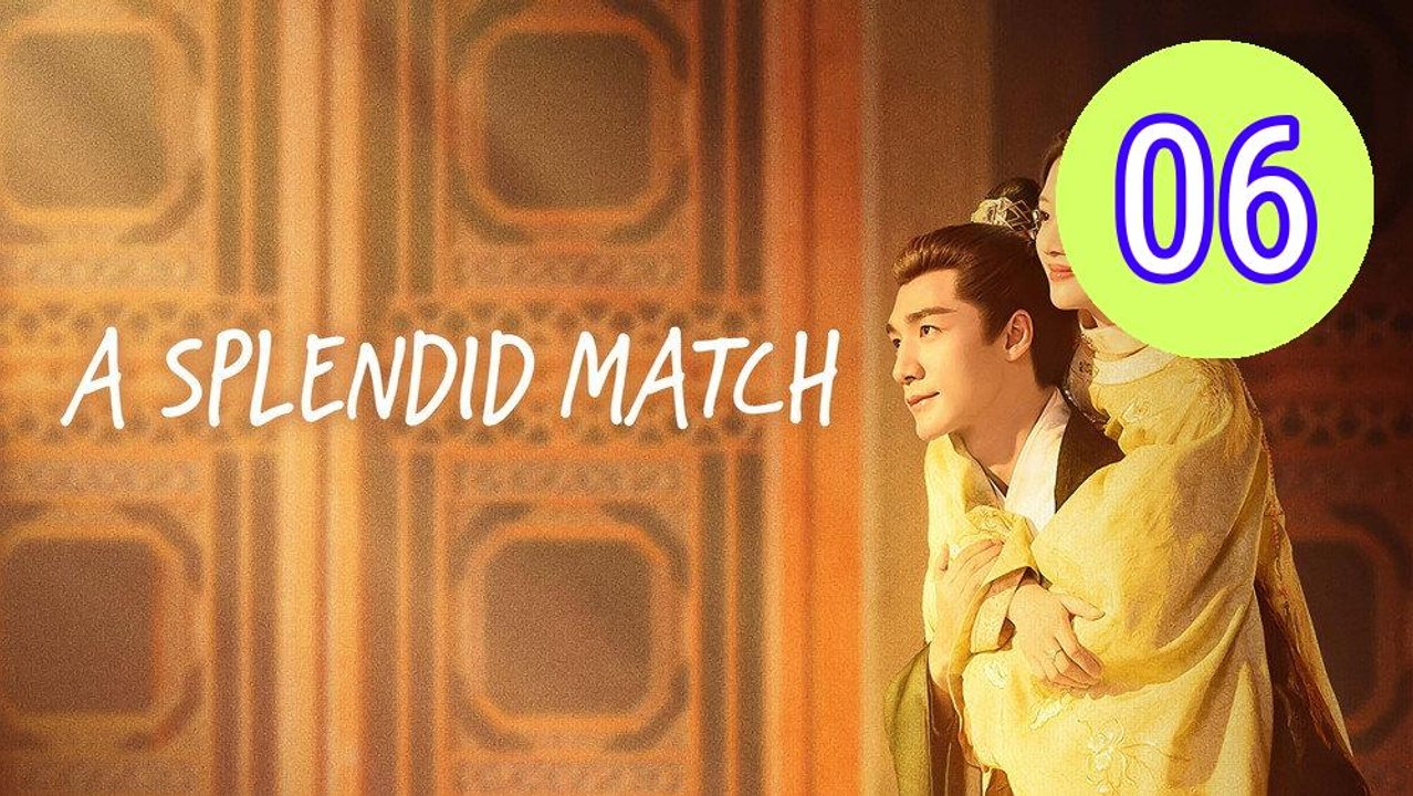 A Splendid Match Episode 6 Engsub