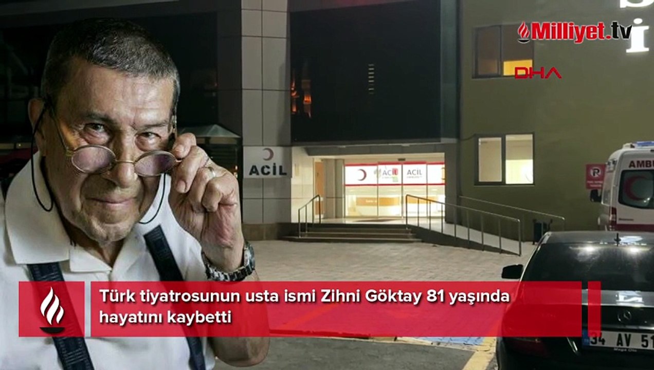 Usta oyuncu Zihni Göktay hayatını kaybetti