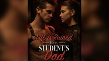 Life Is Ruined For My Student's Dad FULL VERSION