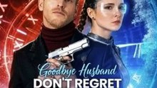 Goodbye Husband, Don't Regret When I'm Gone - DramaWave Don't Regret It When I'm Gone. Goodbye Husband. Full Episode English Sub