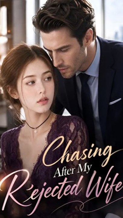 Chasing After My Rejected Wife Episode ENGSUB Billionaire Romance, Hidden Marriage, Mistaken Identity