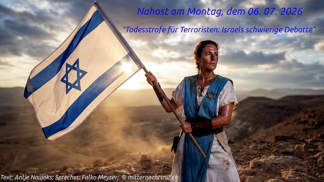 Nahost am Montag, dem 06. 07. 2026 - 'Todesstrafe für Terroristen: Israels schwierige Debatte'
