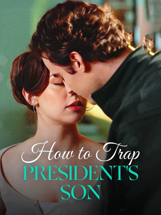 How To Trap President's Son | Short Drama Full HD 1080p
