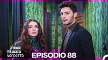 Amore Logica Vendetta Episodio 88