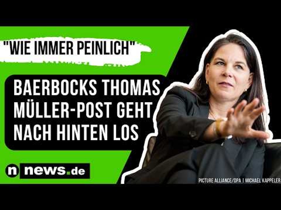 Annalena Baerbock: 'Wie immer peinlich' - Baerbocks Thomas-Müller-Post geht nach hinten los