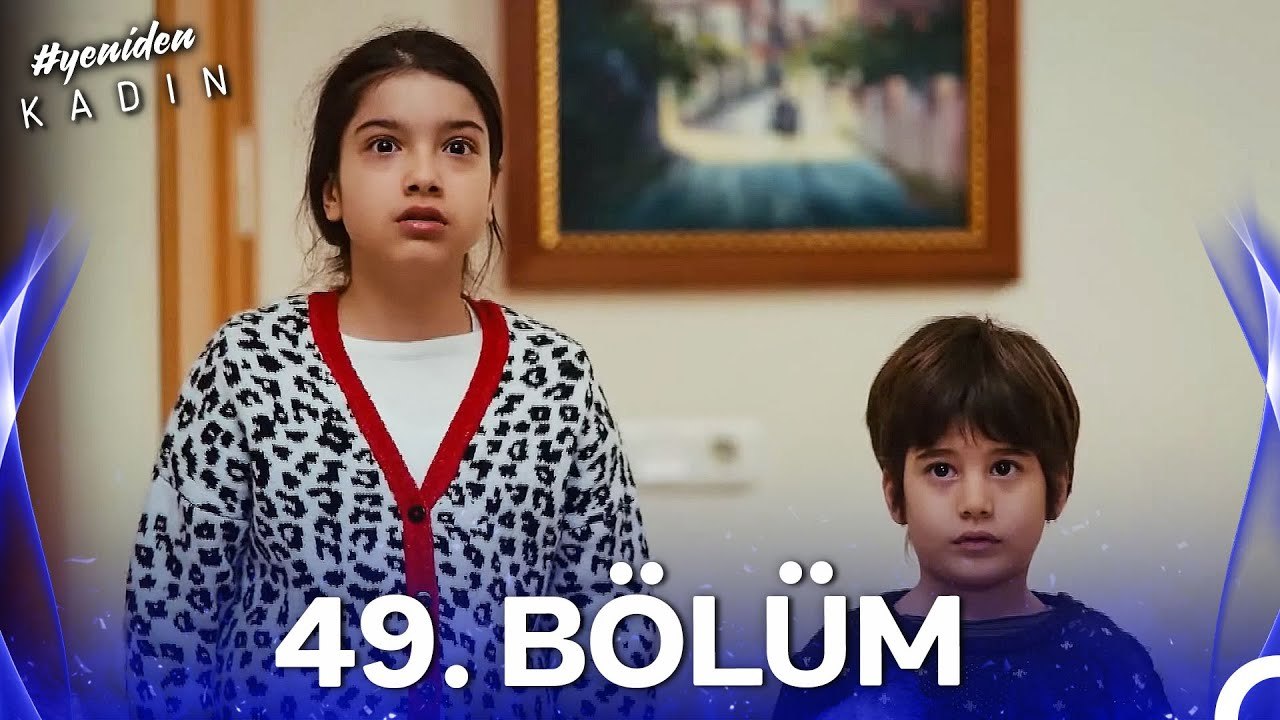 #YENİDEN Kadın 49. Bölüm