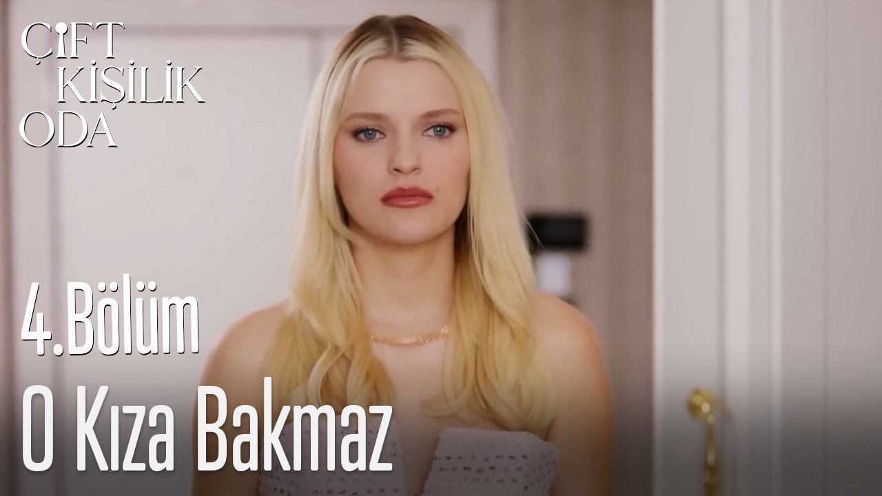 O Kıza Bakmaz-Çift Kişilik Oda 4. Bölüm