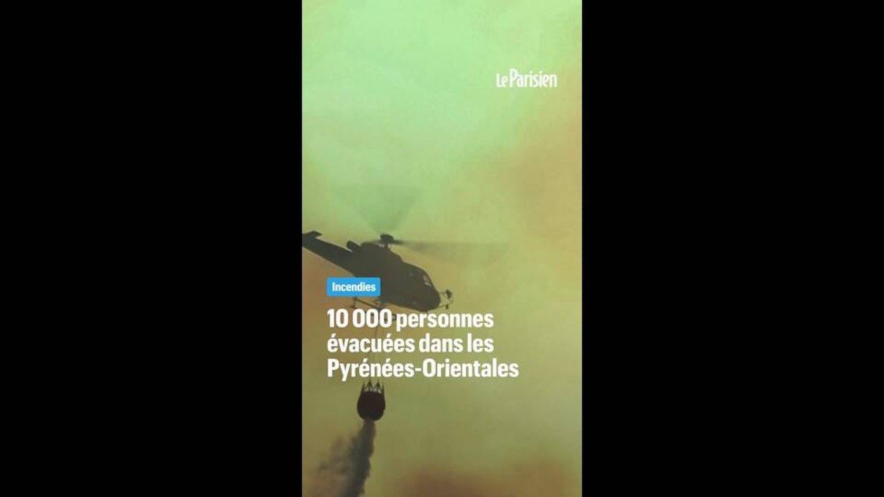 Feux dans les Pyrénées-Orientales : 10 000 habitants évacués alors que le feu continue d'avancer