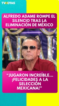 Alfredo Adame rompe el silencio tras la eliminación de México del mundial