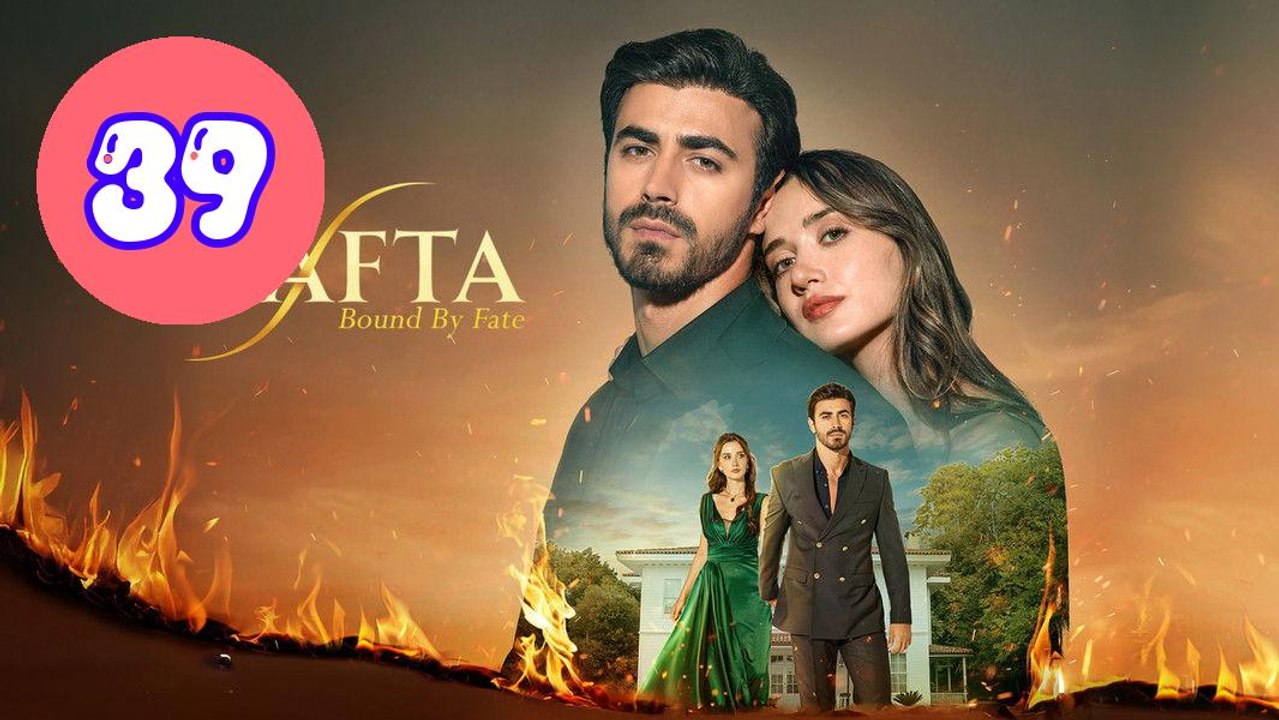 Arafta  Bound by Fate Episode 39 Engsub