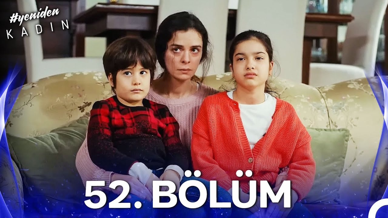 #YENİDEN Kadın 52. Bölüm