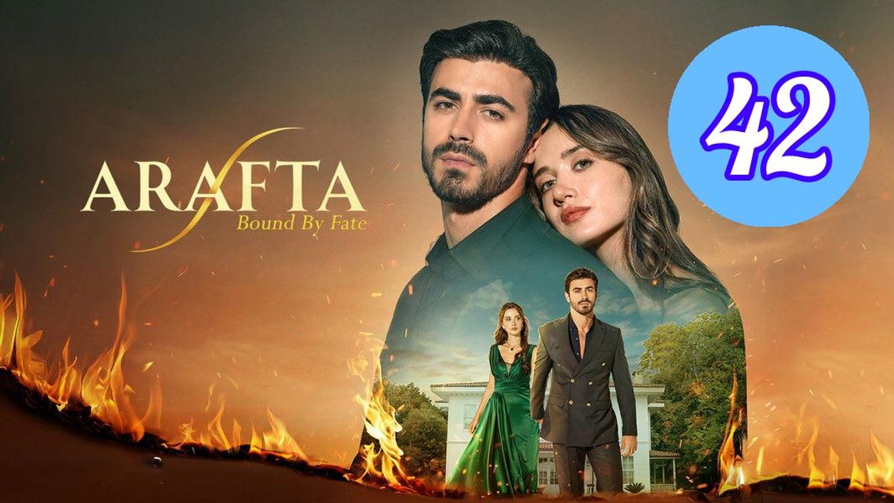 Arafta  Bound by Fate Episode 42 Engsub