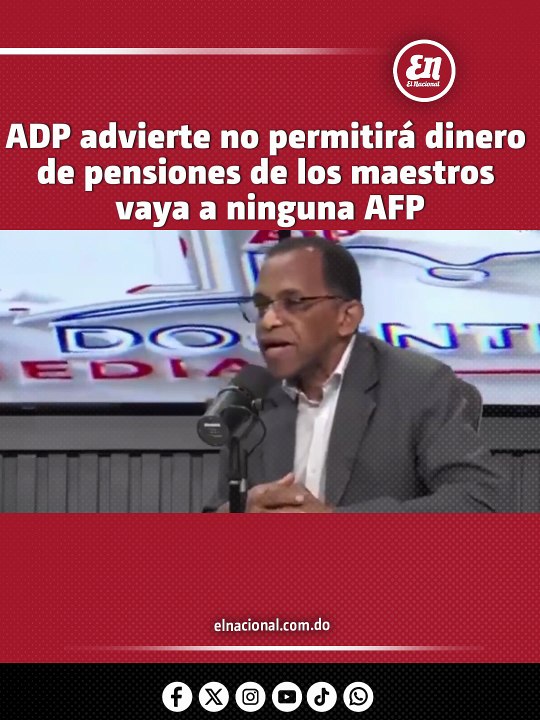 La ADP advierte no permitirá dinero de pensiones de los maestros vaya a ninguna AFP
