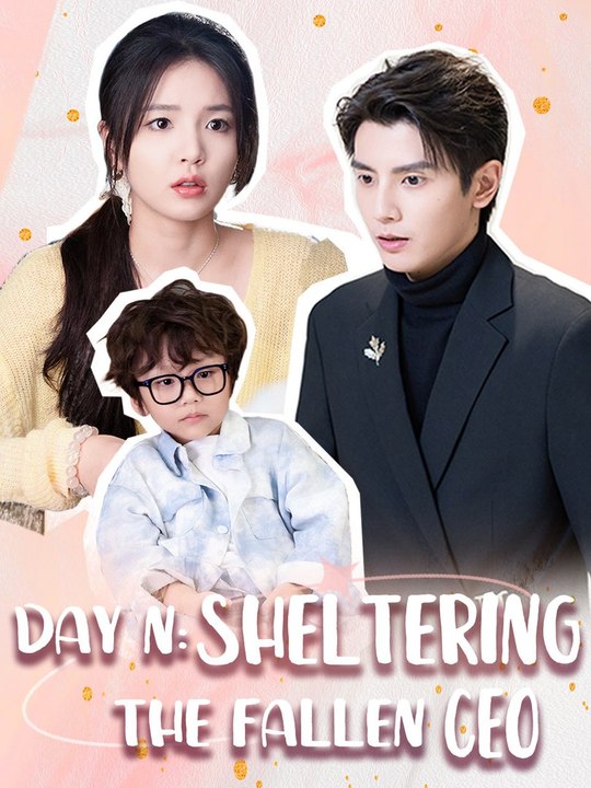 Day N: Sheltering the Fallen CEO | Full Short Drama | English Sub 2026