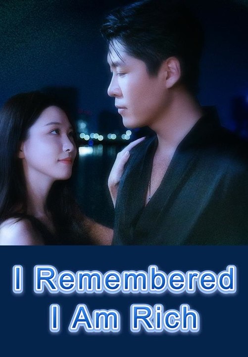 I Remembered I Am Rich | Full Short Drama | English Sub 2026