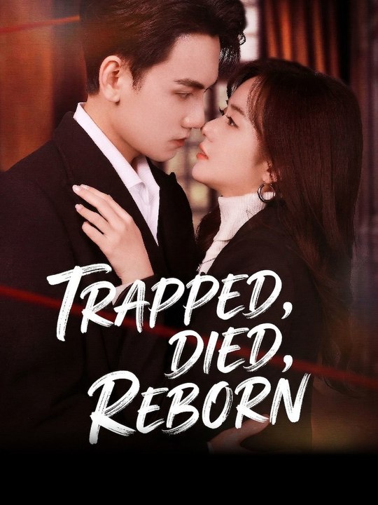 Trapped, Died, Reborn | Full Short Drama | English Sub 2026