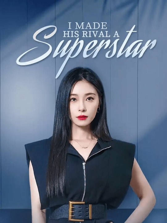 I Made His Rival a Superstar | Full Short Drama | English Sub 2026