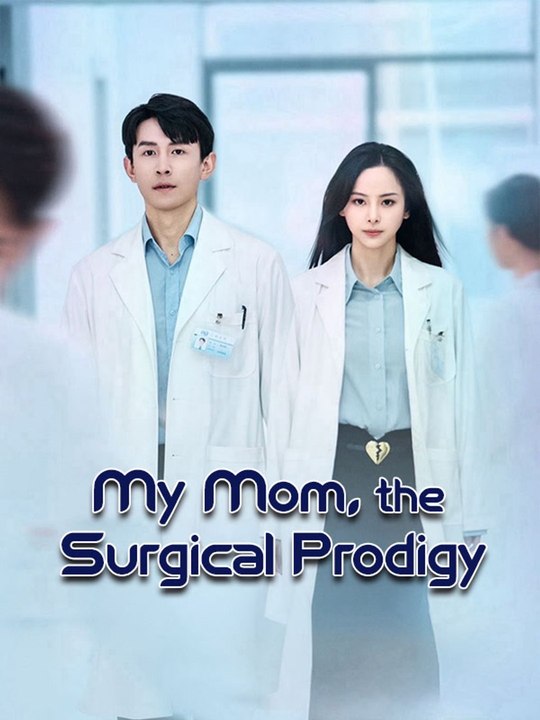 My Mom, the Surgical Prodigy | Full Short Drama | English Sub 2026