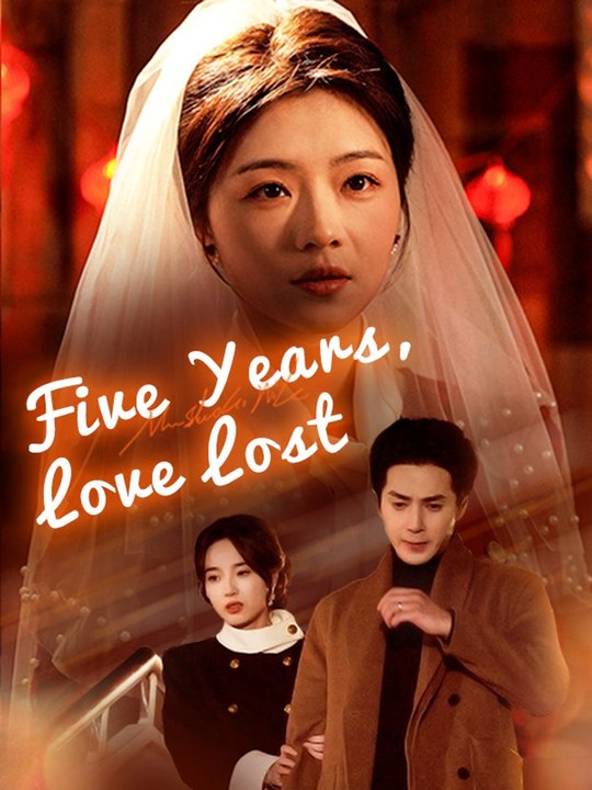 Five Years, Love Lost | Full Short Drama | English Sub 2026