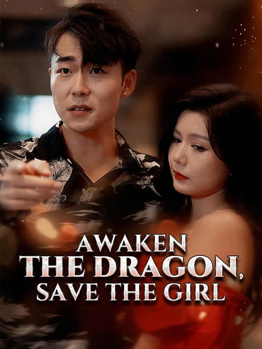 Awaken the Dragon, Save the Girl | Full Short Drama | English Sub 2026