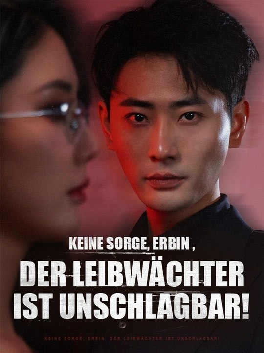 Keine Sorge, Erbin - der Leibwächter ist unschlagbar! Ganze Folge