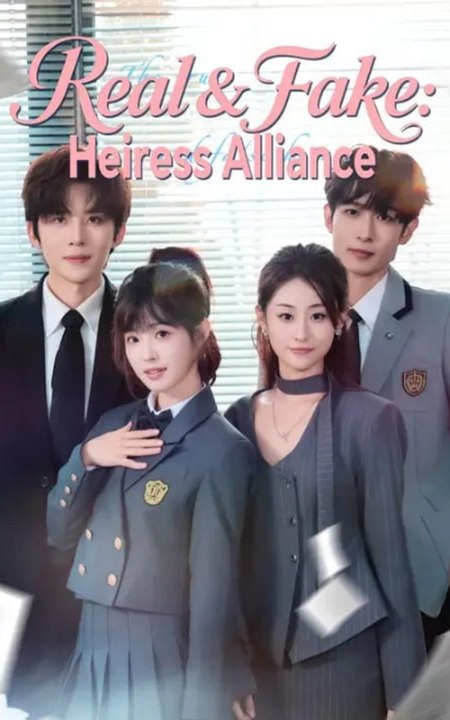 Real & Fake Heiress Alliance Full Engsub